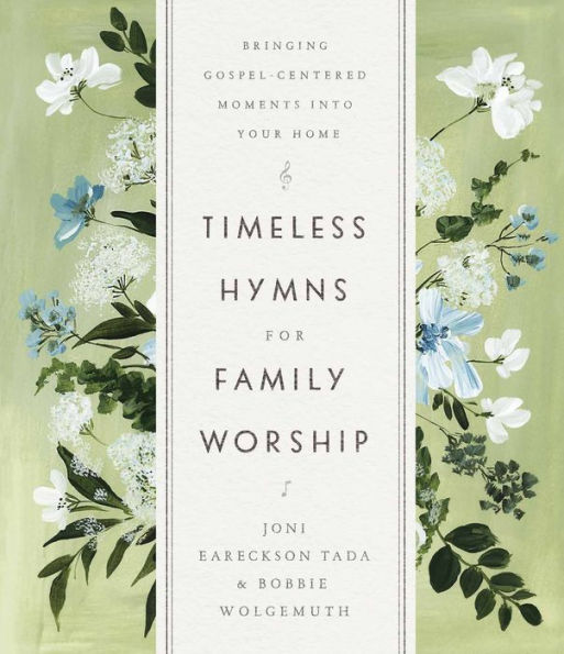 Timeless Hymns for Family Worship: Bringing Gospel-Centered Moments into Your Home