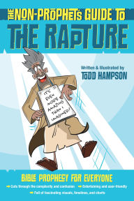 Title: The Non-Prophet's Guide to the Rapture: Bible Prophecy for Everyone, Author: Todd Hampson