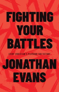 Title: Fighting Your Battles: Every Christian's Playbook for Victory, Author: Jonathan Evans