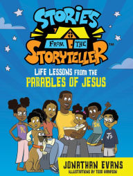 Title: Stories from the Storyteller: Life Lessons from the Parables of Jesus, Author: Jonathan Evans