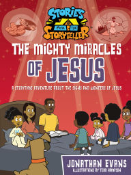 Title: The Mighty Miracles of Jesus: A Storytime Adventure about the Signs and Wonders of Jesus, Author: Jonathan Evans