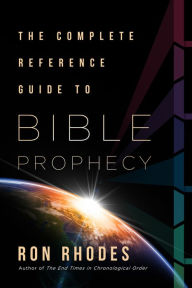 Title: The Complete Reference Guide to Bible Prophecy, Author: Ron Rhodes