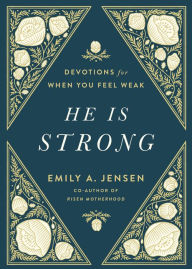 Title: He Is Strong: Devotions for When You Feel Weak, Author: Emily A. Jensen