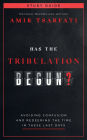 Has the Tribulation Begun? Study Guide: Avoiding Confusion and Redeeming the Time in These Last Days