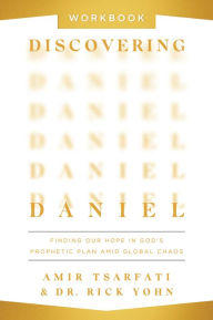 Title: Discovering Daniel Workbook: Finding Our Hope in God's Prophetic Plan Amid Global Chaos, Author: Amir Tsarfati