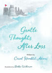 Alternative view 1 of Gentle Thoughts After Loss