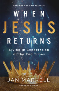 Title: When Jesus Returns: Living in Expectation of the End Times, Author: Jan Markell