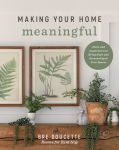 Alternative view 1 of Making Your Home Meaningful: Ideas and Inspiration to Bring Style and Personality to Your Spaces