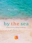 Alternative view 1 of By the Sea: Glimpses of Eternity, Reflections of Simple Hope