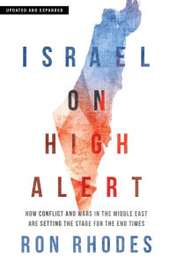 Title: Israel on High Alert: How Conflicts and Wars in the Middle East Are Setting the Stage for the End Times, Author: Ron Rhodes