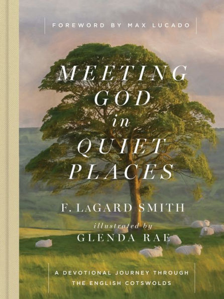 Meeting God in Quiet Places: A Devotional Journey Through the English Cotswolds