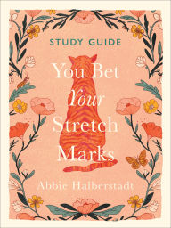 Title: You Bet Your Stretch Marks Study Guide, Author: Abbie Halberstadt