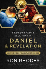 Title: God's Prophetic Blueprint in Daniel and Revelation: A Comprehensive Guide to Understanding the End Times, Author: Ron Rhodes