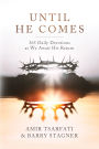 Until He Comes: 365 Daily Devotions as We Await His Return