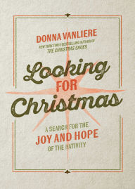 Title: Looking for Christmas: A Search for the Joy and Hope of the Nativity, Author: Donna VanLiere