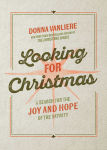 Alternative view 1 of Looking for Christmas: A Search for the Joy and Hope of the Nativity