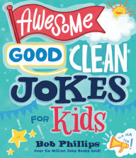 Title: Awesome Good Clean Jokes for Kids, Author: Bob Phillips