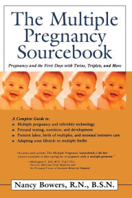 The Multiple Pregnancy SourceBook : Pregnancy and the First Year with Twins, Triplets, and More / Edition 1