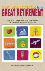 Title: 101 Secrets For A Great Retirement, Author: Mary Helen