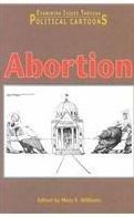 Title: Abortion (Examining Issues Through Political Cartoons Series) / Edition 1, Author: Mary E. Williams