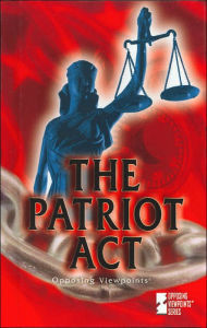 The Patriot Act (Opposing Viewpoints Series)