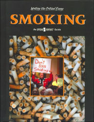 Smoking: (Writing the Critical Essay: An Opposing Viewpoints Guide Series)