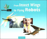 Title: From Insect Wings to Flying Robots, Author: Toney Allman