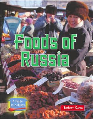 Foods of Russia (A Taste of Culture Series)