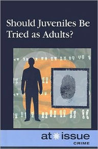 Title: Should Juveniles Be Tried As Adults?, Author: Christine Watkins