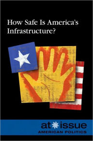 Title: How Safe is America's Infrastructure?, Author: Louise I. Gerdes