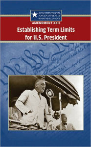 Amendment XXII--Establishing Term Limits for U.S. President