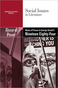 Title: Abuse of Power in George Orwell's Nineteen Eighty-Four, Author: Dedria Bryfonski