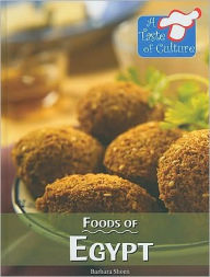 Title: Foods of Egypt (A Taste of Culture Series), Author: Barbara Sheen