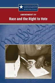 Title: Amendment XV: Race and the Right to Vote, Author: Jeff Hay