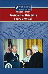 Title: Amendment XXV: Presidential Disability and Succession, Author: Sylvia Engdahl