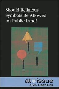 Title: Should Religious Symbols Be Allowed on Public Land?, Author: Louise I. Gerdes