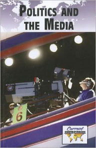 Title: Politics and the Media, Author: Debra A. Miller
