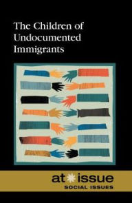 Title: The Children of Undocumented Immigrants, Author: David M. Haugen