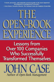 Title: The Open-book Experience: Lessons From Over 100 Companies Who Successfully Transformed Themselves, Author: John Case