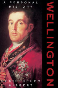 Title: Wellington: A Personal History, Author: Christopher Hibbert