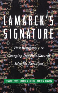 Lamarck's Signature: How Retrogenes Are Changing Darwin's Natural Selection Paradigm / Edition 1