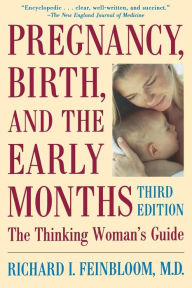 Title: Pregnancy, Birth, And The Early Months The Thinking Woman's Guide, Author: Richard Feinbloom