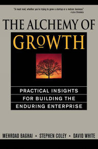 Title: The Alchemy of Growth: Practical Insights for Building the Enduring Enterprise, Author: Mehrdad Baghai