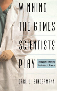 Title: Winning The Game Scientists Play: Revised Edition, Author: Carl J Sindermann