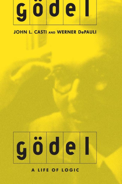 Godel: A Life Of Logic, The Mind, And Mathematics