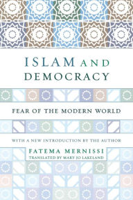 Islam And Democracy: Fear Of The Modern World With New Introduction