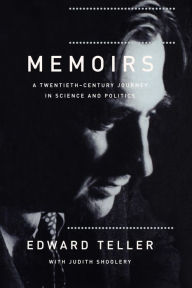 Title: Memoirs: A Twentieth Century Journey In Science And Politics, Author: Edward Teller