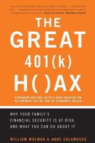 The Great 401 (K) Hoax: Why Your Family's Financial Security Is at Risk, and What You Can Do about It