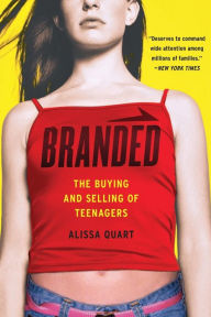 Title: Branded: The Buying And Selling Of Teenagers, Author: Alissa Quart