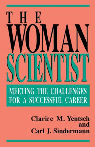 Title: The Woman Scientist: Meeting The Challenges For A Successful Career, Author: Clarice M. Yentsch